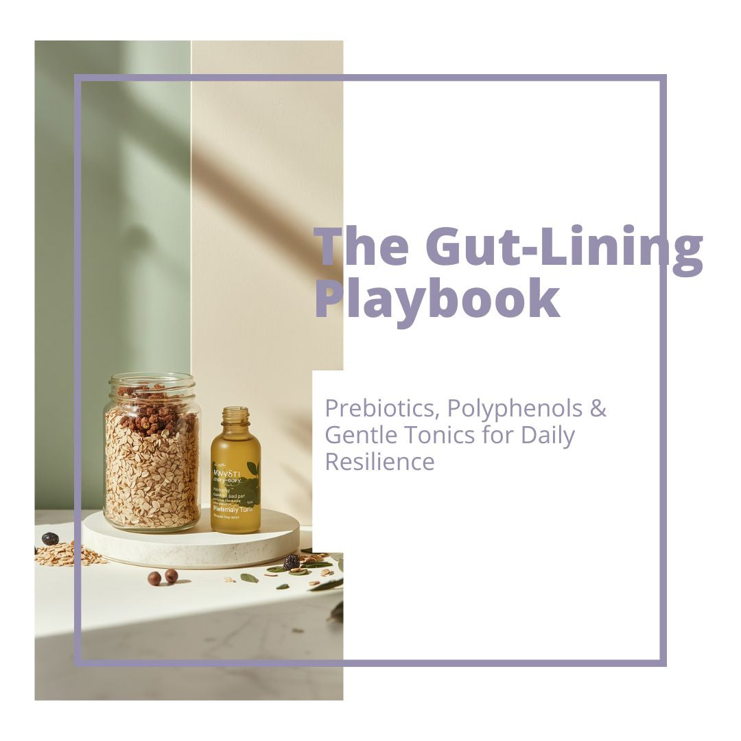 The Gut-Lining Playbook — Prebiotics, Polyphenols &amp; Gentle Tonics for Daily Resilience